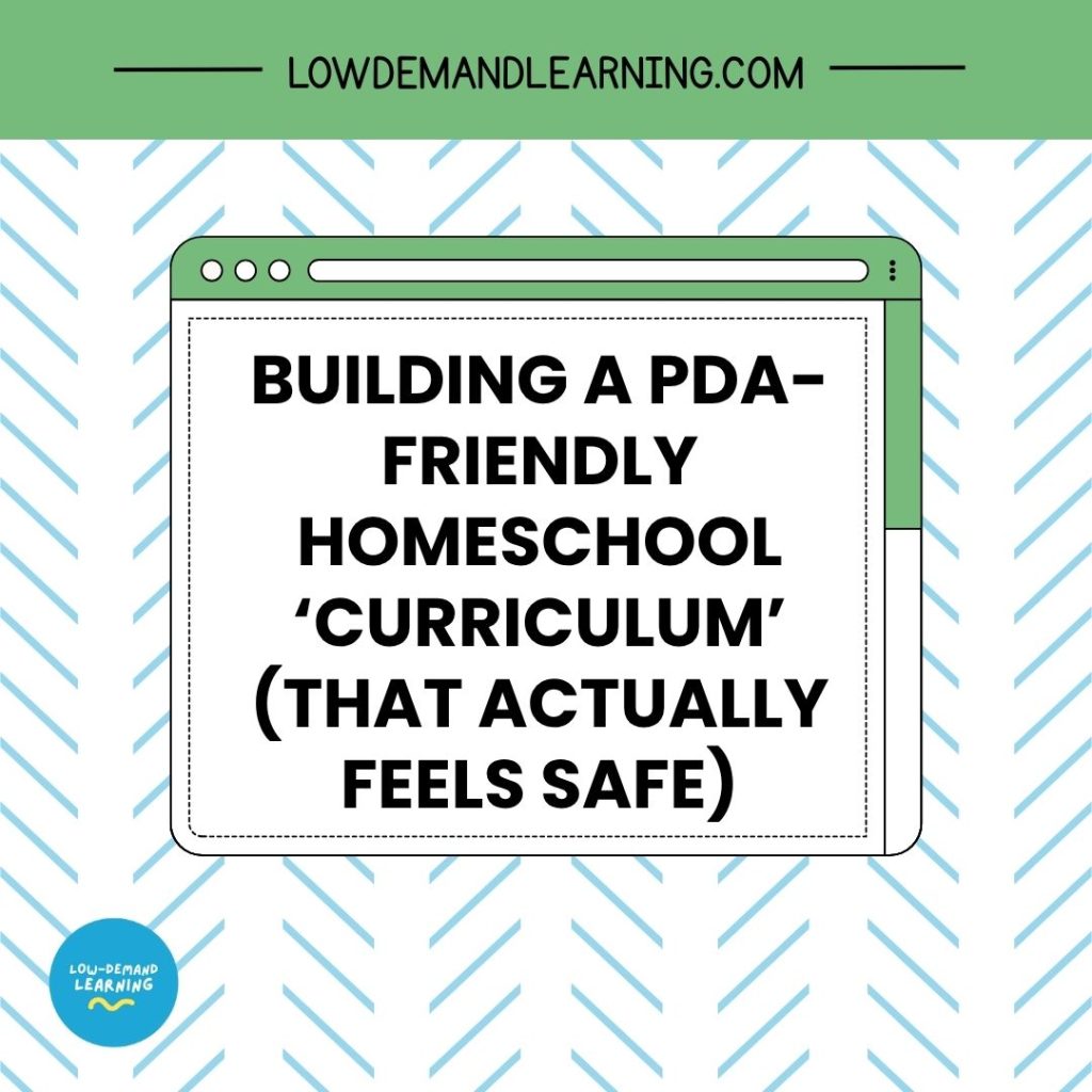 Blog cover: Building a PDA-Friendly Homeschool ‘Curriculum’ (That Actually Feels Safe)